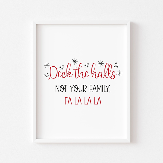 xmas Print| Deck The Halls, Not Your Family Falalala Unframed Print |Christmas Decor|Seasonal Decor|xmas|Funny Prints|Christmas Cards|Decor