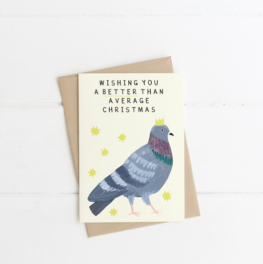 Better Than Average Pigeon Christmas Card | Weird Funny Xmas Merry Seasons Greeting Eco-Friendly Recycled Hand Painted