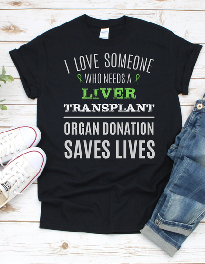 Liver Organ Donation Awareness T-Shirt, Transplant Needed, T-Shirt To Support Someone Who Needs A