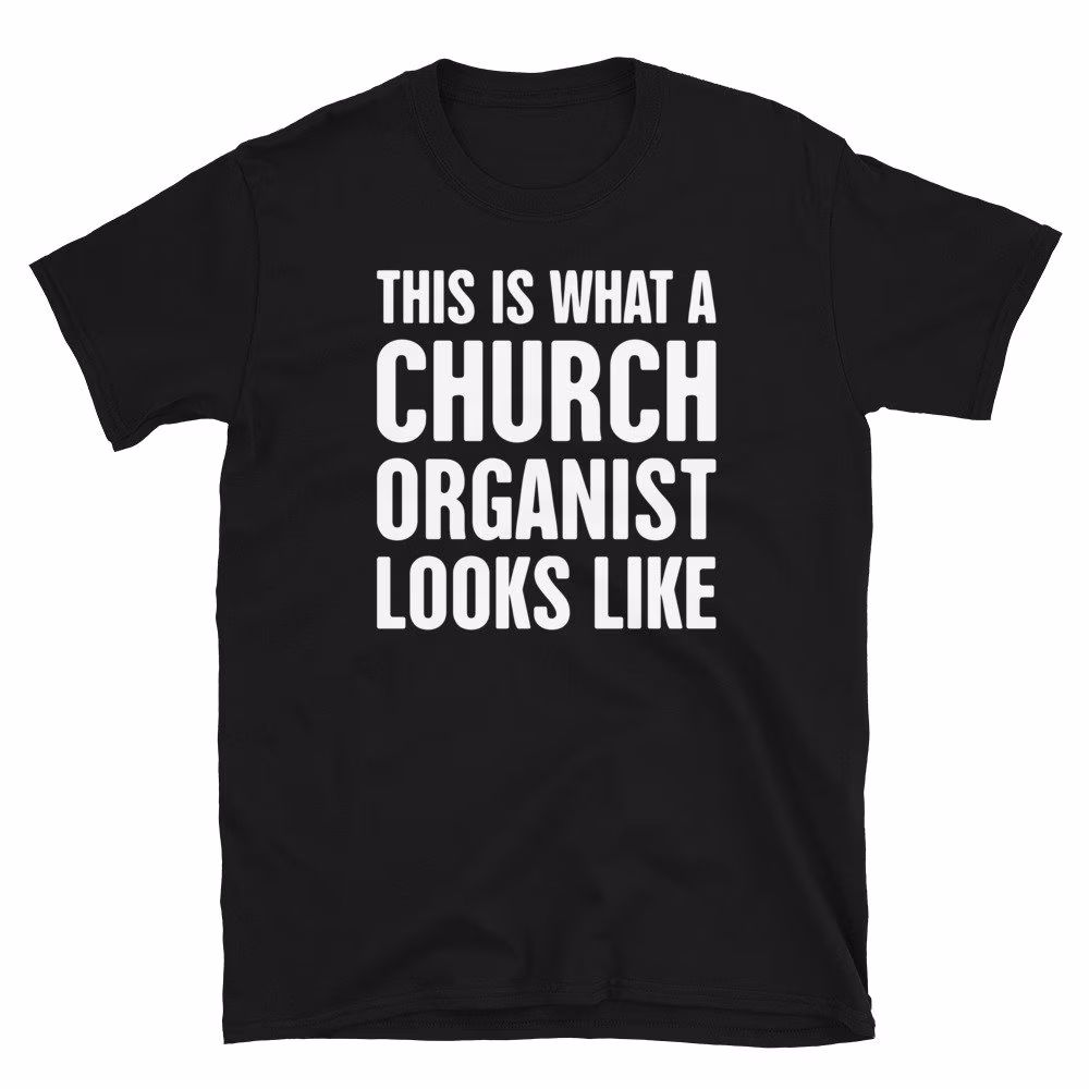 Organist T-Shirt/Funny Church Organ Player Gift - "Looks Like