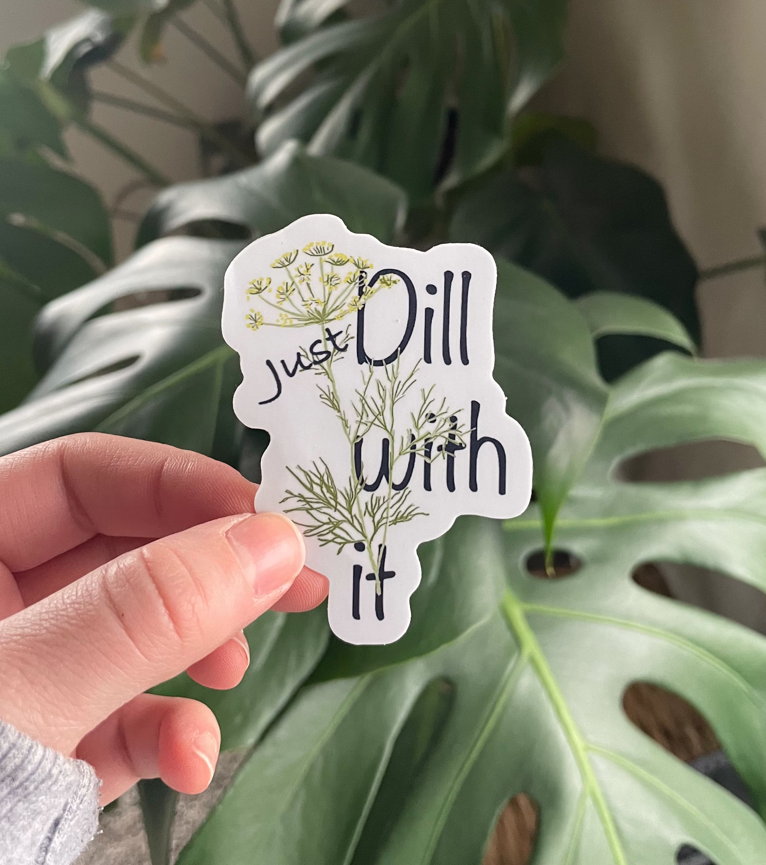 Just Dill With It Vinyl Sticker ~ Waterproof Houseplant Laptop Decal Herb Plant
