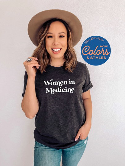 Women in Medicine Shirt | Graphic Tee Female Physician Md Grad Gift For Medical Doctor