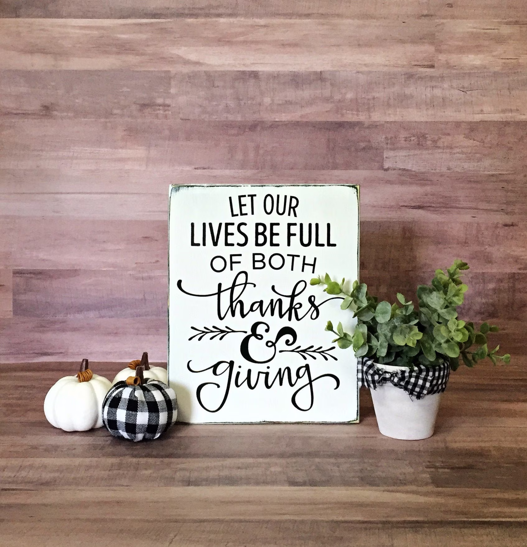 Let Our Lives Be Full Of Both Thanks & Giving, Thanksgiving Decor, Sign, Farmhouse Seasonal Decor
