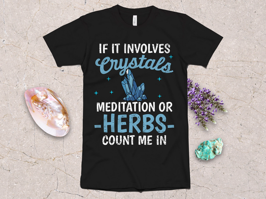 Count Me in Crystals Meditation Herbs T-Shirt/Women Mystical Tshirt Occult Clothing Healing Witchy Gift Witchcraft Sweatshirt