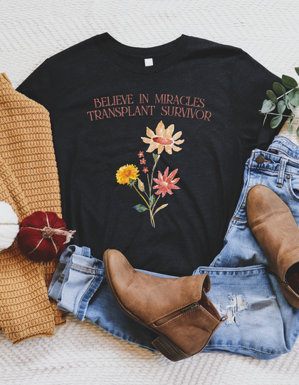 Transplant Survivor T-Shirt, Organ Donation Awareness, Believe in Miracles Survivor, Liver Transplant, Heart Kidney