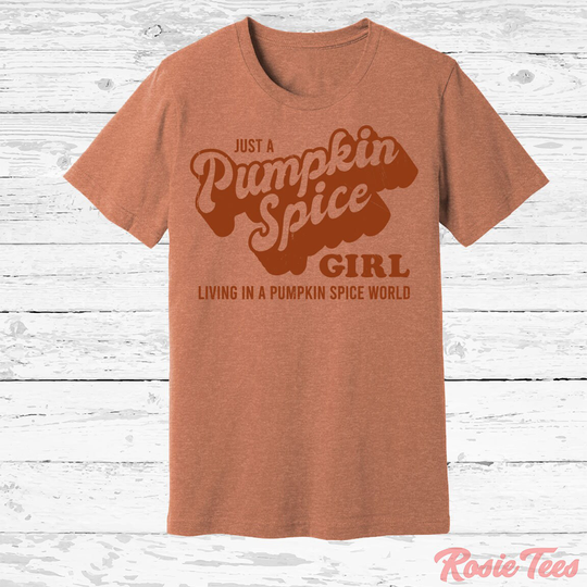 Just A Pumpkin Spice Girl Shirt | Seasonal Music Parody Apparel Autumn Psl T-Shirt It's Fall Y'all Tee Cute Coffee Gear Rosie Tees