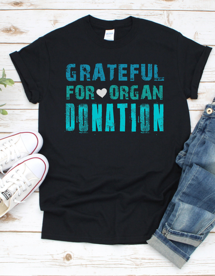 Grateful For Organ Donation, Transplant Recipient Gift, Kidney Transplant, Liver, Lung, Heart, Survivor T-Shirt