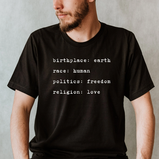 Birthplace Earth Race Human Politics Freedom Religion Love Unisex T Shirt Spiritual Awakening World Peace Humanity