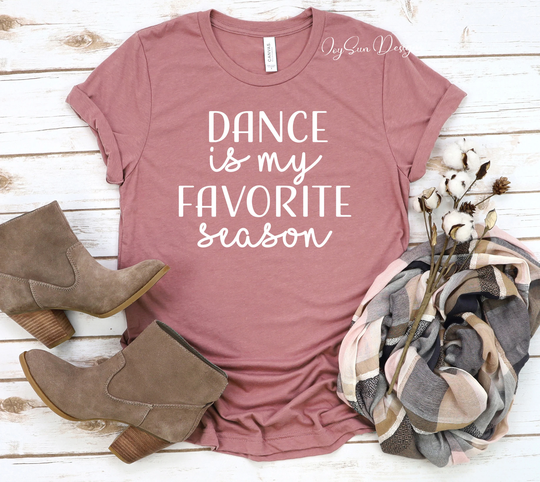Dance Shirts, Team Shirt, Mama Gift, Dancer Gift For Dancer, Is My Favorite Season Tee, Shirt About Dance, Mom