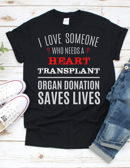 Heart Organ Donation Awareness T-Shirt, Transplant Needed, T-Shirt To Support Someone Who Needs A