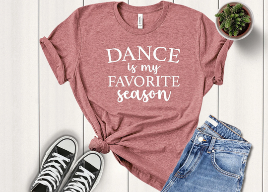 Dance Is My Favorite Season - Shirt Dancer Rehearsal Gift For Ballerina