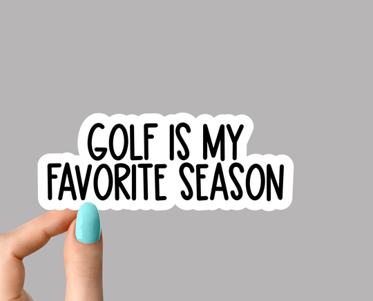 Golf Is My Favorite Season Sticker, Golfing Laptop Decals, Tumbler Stickers, Water Bottle Sticker