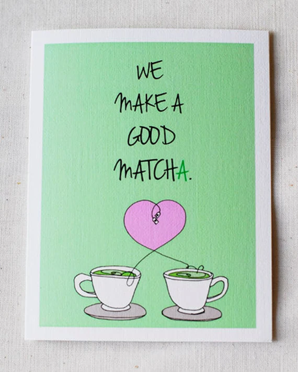 We Make A Good Matcha - Blank Tea Card