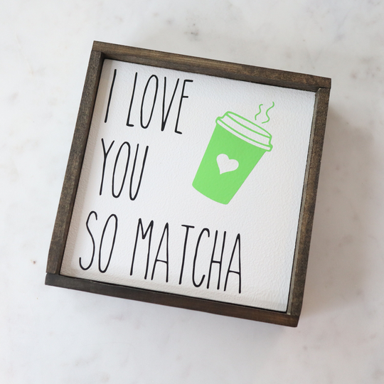 I Love You So Matcha, Coffee Bar Decor, Tiered Tray Sign, Fall, Farmhouse, Starbucks Sign, Small Wood Sign