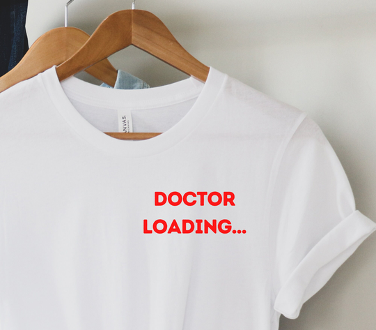Doctor Loading T-Shirt - Medicine Student Gift, Phd Thesis University Dentistry T-Shirt