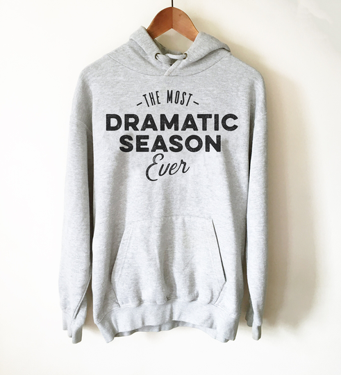 The Most Dramatic Season Ever Hoodie - Tv Shirt, Gift, Show Television Reality Shirt