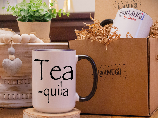 Tea-Quila Coffee Mug, Tequila Gift For A Friend, Personalized From You, 15Oz Funny Idea, Positive Message, Best Friends