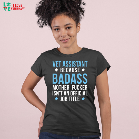 Veterinary-Vet Assistant - Because Badass Woman's, Unisex T-Shirt, V-Neck, Veterinarian Gift, Vet Gift, Veterinary Medicine, Dvm