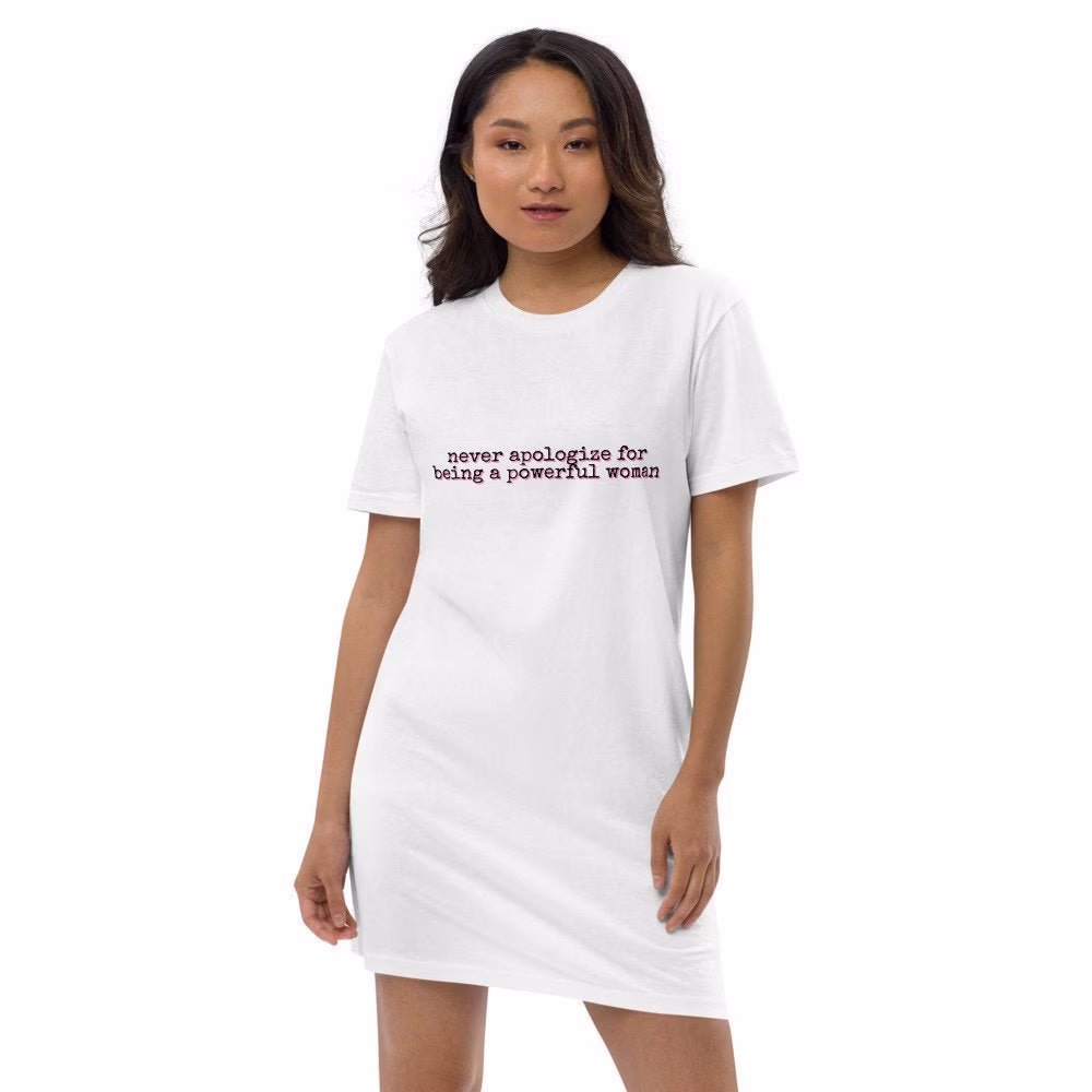 Never Apologize For Being A Powerful Woman Organic Cotton Summer T-Shirt Dress Certified Organic, Eco-Friendly & Sustainable Clothing