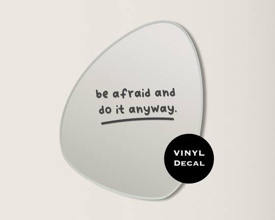 Be Afraid & Do It Anyway Positive Affirmation Motivational Mirror Vinyl Decal For Bathroom Bedroom