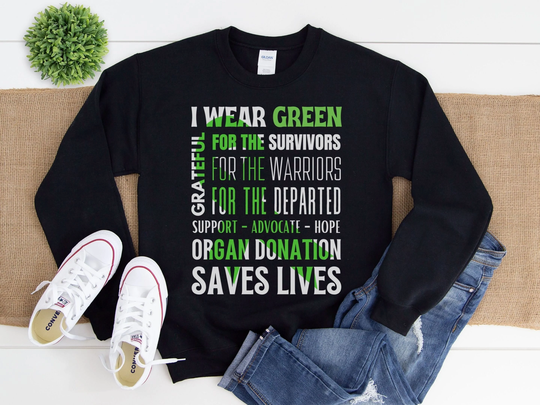 Organ Donation Awareness Sweatshirt, I Wear Green, Unisex Transplant Gift, Liver Transplant, Kidney Heart Lung