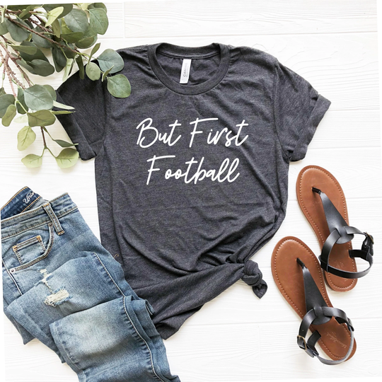 But First Football Shirt, Season Tee For Women Sunday Tailgating Game Day