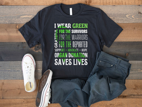 Organ Donation Awareness Shirt, I Wear Green, Transplant Survivor T Liver Transplant, Kidney Heart Lung
