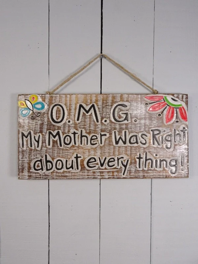 Handcrafted O.m.g. Mother Was Right...' Wall Plaque 20x40cm