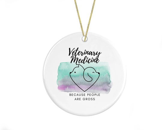 Vet Tech Gift, Veterinarian Veterinary Medicine, Because People Are Gross, Funny Christmas Ornament Gift