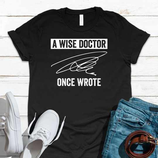 Funny Medical Wise Doctor Once Wrote Nurse Job Passion Profession Colleague Signature Humor Gifts T-Shirt/Tank Top Sweatshirt Hoodie