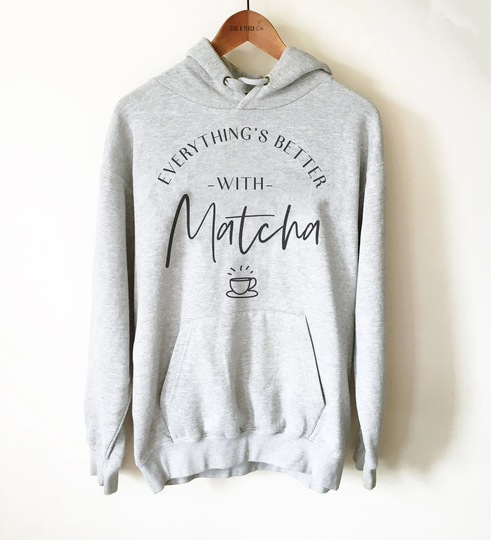 Matcha Green Tea Hoodie - Shirt, T Lover Gift, Sweatshirt