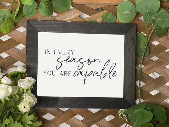 In Every Season You Are Capable | Motivational Sign Inspirational Wood Girl Power Engraved Office Decor
