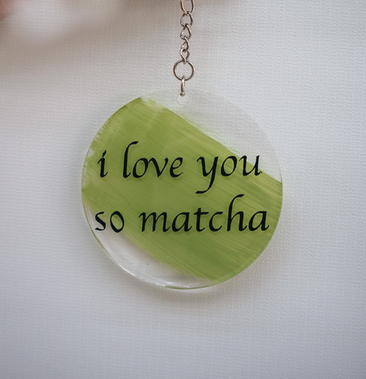 I Love You So Matcha - Keychain