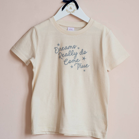 'Dreams Really Do Come True' Organic Childs T Shirt