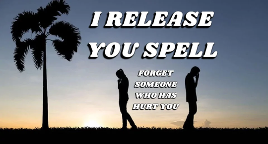 I Release You Spell | Same Day Delivery Forget Someone Who Has Hurt Banish Negative Energy Ritual For Positive