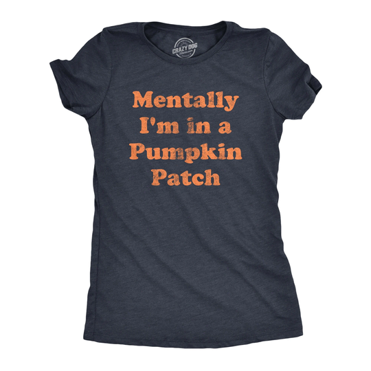 Womens Fall Shirt, Mentally in A Pumpkin Patch, Halloween Shirts, Autumn Funny T-Shirts, Season
